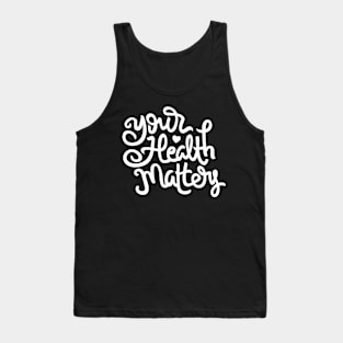 Your health matters Hand Lettering Quote Tank Top